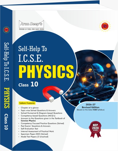 Arun Deep’s Self-Help to ICSE Physics Class 10