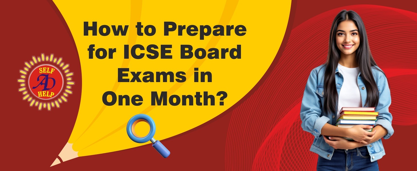 How to Prepare for ICSE Board Exams in One Month?