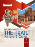 ICSE The Trail History & Civics Class 7 Self-Help by Arundeep