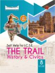 Arundeep ICSE Class 8 The Trail History & Civics Self-Help Book